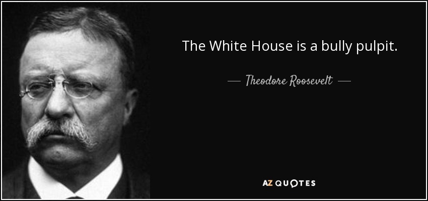 quote-the-white-house-is-a-bully-pulpit-theodore-roosevelt-67-54-41